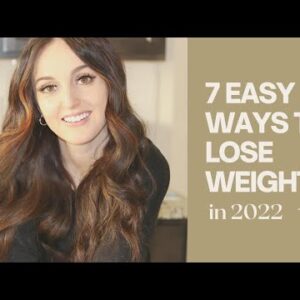 7 EASY WAYS TO LOSE WEIGHT IN 2022